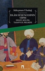 İslam Düşüncesinin Yapısı Selef, Kelam, Tasavvuf, Felsefe - 1