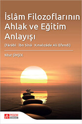 İslam Filozoflarının Ahlak ve Eğitim Anlayışı Farabi, İbn Sina, Kınalızade Ali Efendi - 1
