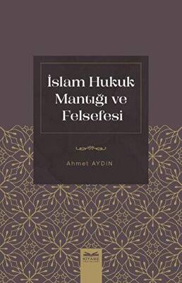 İslam Hukuk Mantığı ve Felsefesi - 1