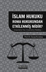 İslam Hukuku Roma Hukukundan Etkilenmiş Midir?- Oryantalist Tez Oryantalist Reddiye - - 1