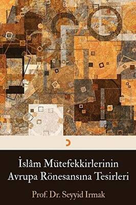 İslam Mütefekkirlerinin Avrupa Rönesansına Tesirleri - 1