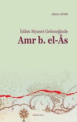 İslam Siyaset Geleneğinde Amr B. el-As - 1