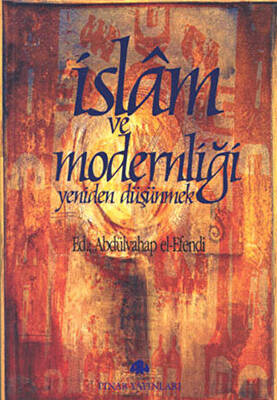 İslam ve Modernliği Yeniden Düşünmek - 1