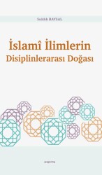 İslami İlimlerin Disiplinlerarası Doğası - 1