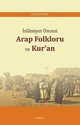 İslamiyet Öncesi Arap Folkloru ve Kur`an - 1