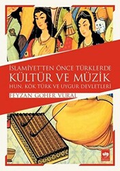 İslamiyet`ten Önce Türklerde Kültür ve Müzik - 1