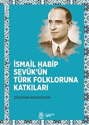 İsmail Habip Sevük’ün Türk Folkloruna Katkıları - 1