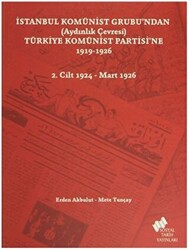İstanbul Komünist Grubu’ndan Aydınlık Çevresi Türkiye Komünist Partisi’ne 1919 - 1926 - 2. Cilt 1924-Mart 1926 - 1