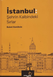 İstanbul: Şehrin Kalbindeki Sırlar - MYA Kitap