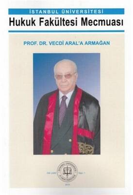 İstanbul Üniversitesi Hukuk Fakültesi Mecmuası Prof. Dr. Vecdi Aral`a Armağan - 1