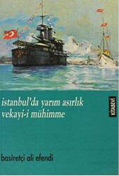 İstanbul’da Yarım Asırlık Vekayi-i Mühimme - 1