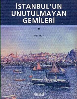 İstanbul’un Unutulmayan Gemileri - 1