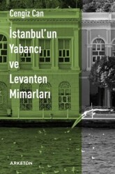 İstanbul`un Yabancı ve Levanten Mimarları - 1