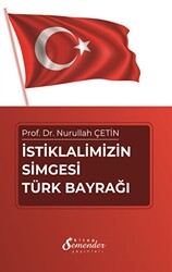 İstiklalimizin Simgesi Türk Bayrağı - 1