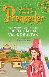 İyilik Yapmayı Seven Prenses - Bezm-İ Alem Valide Sultan - 1