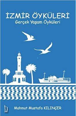 İzmir Öyküleri – Gerçek Yaşam Öyküleri - 1
