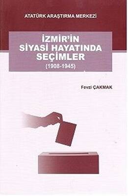 İzmir`in Siyasi Hayatında Seçimler 1908-1945 - 1