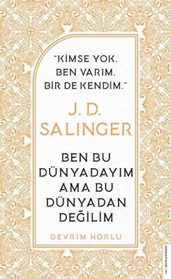 J. D. Salinger - Ben Bu Dünyadayım Ama Bu Dünyadan Değilim - 1