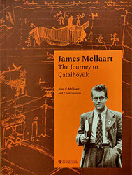 James Mellaart The Journey to Çatalhöyük - 1