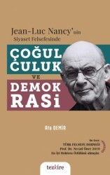 Jean-Luc Nancy`nin Siyaset Felsefesinde Çoğulculuk ve Demokrasi - Tezkire