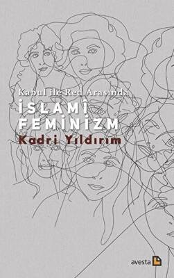 Kabul İle Red Arasında İslami Feminizm - 1