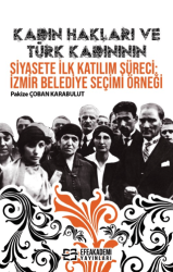 Kadın Hakları ve Türk Kadınının Siyasete İlk Katılım Süreci: İzmir Belediye Seçimi Örneği - 1