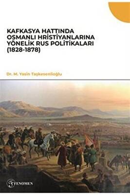 Kafkasya Hattında Osmanlı Hristiyanlarına Yönelik Rus Politikaları 1828-1878 - 1