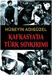 Kafkasya’da Türk Soykırımı - 1