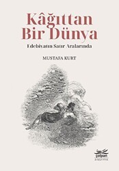 Kağıttan Bir Dünya - Edebiyatın Satır Aralarında - Çolpan Kitap