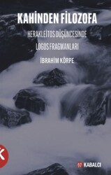 Kahinden Filozofa Herakleitos Düşüncesinde Logos Fragmanları - Kabalcı Yayınevi - Doruk Yayınları