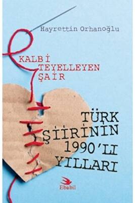 Kalbi Teyelleyen Şair Türk Şiirinin 1990`lı Yılları - 1
