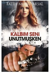 Kalbim Seni Unutmuşken - Ephesus Yayınları