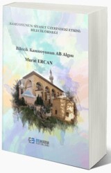 Kamuoyunun Siyaset Üzerindeki Etkisi: Bilecik Örneği - Efe Akademi Yayınları