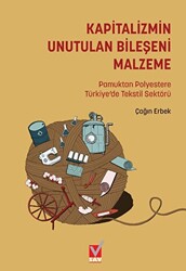 Kapitalizmin Unutulan Bileşeni Malzeme: Pamuktan Polyestere Türkiye’de Tekstil Sektörü - 1