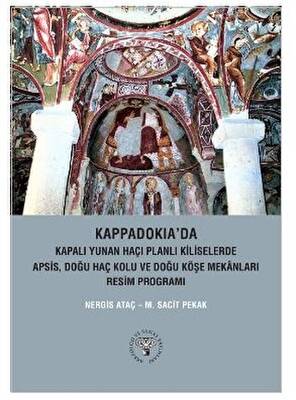 Kappadokia`da Kapalı Yunan Haçı Planlı Kiliselerde Apsis, Doğu Haç Kolu Ve Doğu Köşe Mekanları Resim Programı - 1