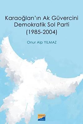 Karaoğlan`ın Ak Güvercini Demokratik Sol Parti 1985‐2004 - 1