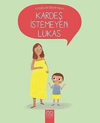 Kardeş İstemeyen Lukas - 1001 Çiçek Kitaplar