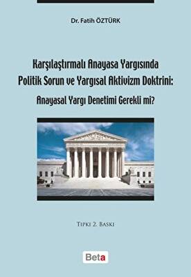 Karşılaştırmalı Anayasa Yargısında Politik Sorun ve Yargısal Aktivizm Doktrini: Anayasal Yargı Denetimi Gerekli mi? - 1