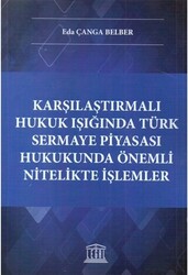 Karşılaştırmalı Hukuk Işığında Türk Sermaye Piyasası Hukukunda Önemli Nitelikte İşlemler - 1