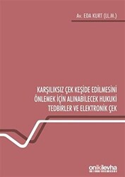 Karşılıksız Çek Keşide Edilmesini Önlemek İçin Alınabilecek Hukuki Tedbirler ve Elektronik Çek - 1