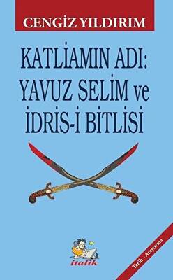 Katliamın Adı: Yavuz Selim ve İdris-i Bitlisi - 1