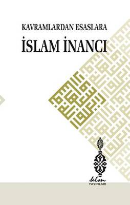 Kavramlardan Esaslara İslam İnancı - 1