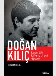 Kayıp Bir Kürt ve Alevi Aydını: Doğan Kılıç - Nubihar Yayınları