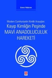Kayıp Kimliğin Peşinde Mavi Anadoluculuk Hareketi - Ekin Basım Yayın