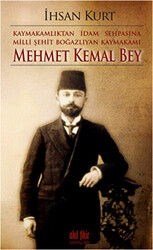 Kaymakamlıktan İdam Sehpasına Milli Şehit Boğazlıyan Kaymakamı Mehmet Kemal Bey - 1