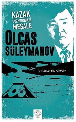 Kazak Bozkırındaki Meşale: Olcas Süleymanov - 1
