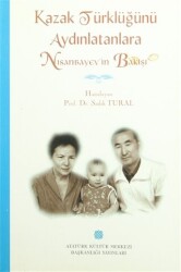 Kazak Türklüğünü Aydınlatanlara Nısanbayev`in Bakışı - 1