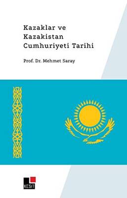 Kazaklar ve Kazakistan Cumhuriyeti Tarihi - 1