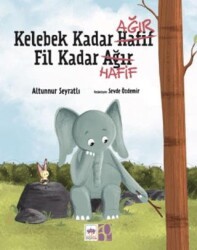 Kelebek Kadar Ağır Fil Kadar Hafif - Ötüken Çocuk Yayınları