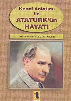 Kendi Anlatımı ile Atatürk’ün Hayatı - 1